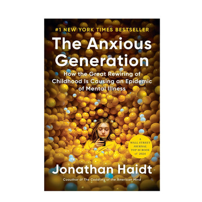 The Anxious Generation: How the Great Rewiring of Childhood Is Causing an Epidemic of Mental Illness