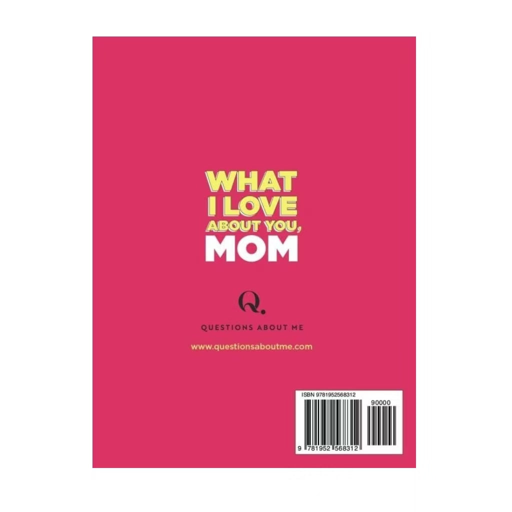 What I Love About You, Mom. Why I Love You Fill-in-the-Blank Gift Book.