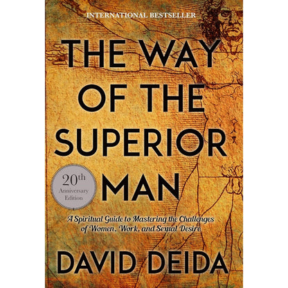 The Way of the Superior Man: A Spiritual Guide to Mastering the Challenges of Women, Work, and Sexual Desire (20th Anniversary Edition)