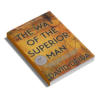 The Way of the Superior Man: A Spiritual Guide to Mastering the Challenges of Women, Work, and Sexual Desire (20th Anniversary Edition)
